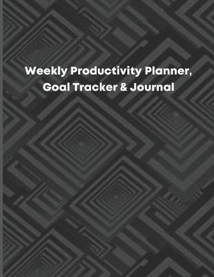 Book cover for Weekly Productivity Planner, Goal Tracker & Journal