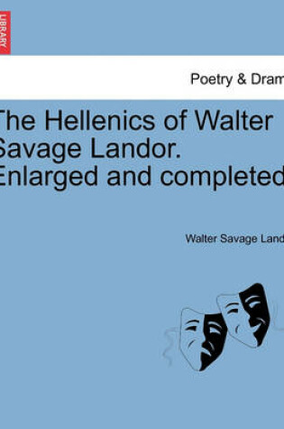 Cover of The Hellenics of Walter Savage Landor. Enlarged and Completed.