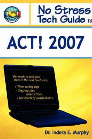 Cover of No Stress Tech Guide To ACT! 2007