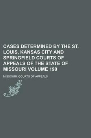 Cover of Cases Determined by the St. Louis, Kansas City and Springfield Courts of Appeals of the State of Missouri Volume 190