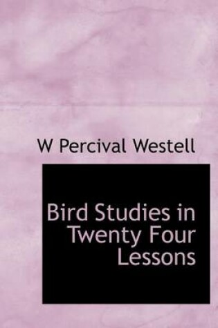 Cover of Bird Studies in Twenty Four Lessons