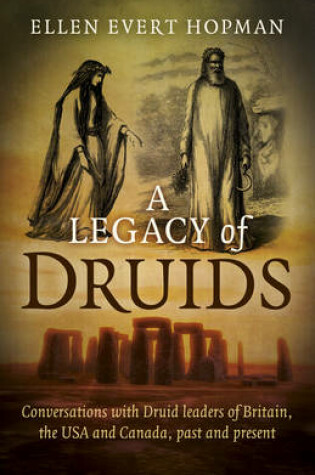 Cover of Legacy of Druids, A – Conversations with Druid leaders of Britain, the USA and Canada, past and present