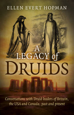 Book cover for Legacy of Druids, A – Conversations with Druid leaders of Britain, the USA and Canada, past and present