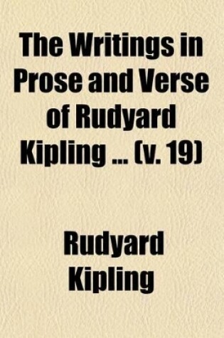 Cover of The Writings in Prose and Verse of Rudyard Kipling (Volume 19)