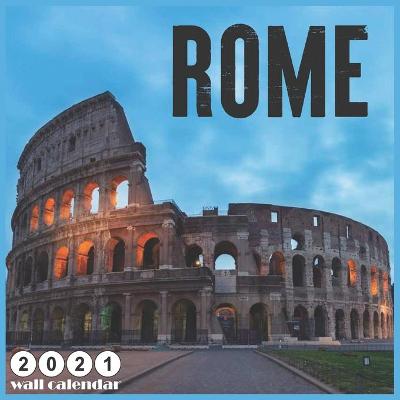 Book cover for Rome 2021 Wall Calendar