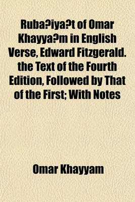 Book cover for Ruba Iya T of Omar Khayya M in English Verse, Edward Fitzgerald. the Text of the Fourth Edition, Followed by That of the First; With Notes