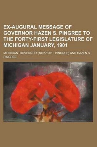 Cover of Ex-Augural Message of Governor Hazen S. Pingree to the Forty-First Legislature of Michigan January, 1901