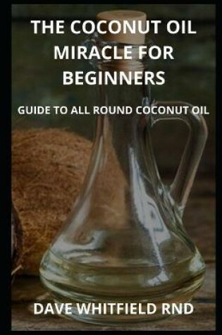 Cover of The Coconut Oil Miracle for Beginners