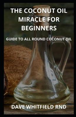 Book cover for The Coconut Oil Miracle for Beginners