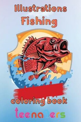 Cover of Illustrator Fishing Coloring Book Teenagers