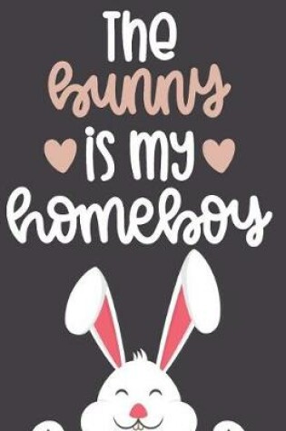 Cover of The Bunny Is My Homeboy