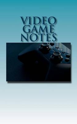 Book cover for Video Game Notes