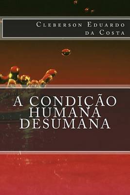 Book cover for A condicao Humana Desumana