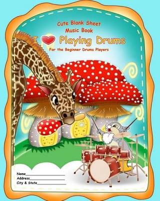 Book cover for Cute Blank Sheet Music Book "I Love Playing Drums"