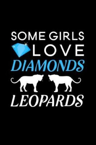 Cover of Some Girls Love Diamonds But I Love Leopards