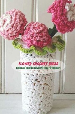 Cover of Flower Crochet Ideas