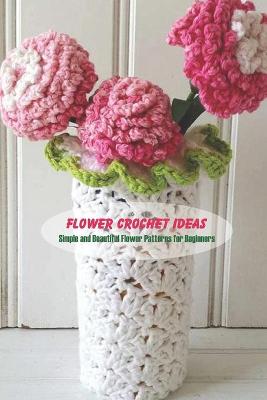 Book cover for Flower Crochet Ideas