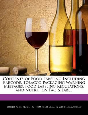 Book cover for Contents of Food Labeling Including Barcode, Tobacco Packaging Warning Messages, Food Labeling Regulations, and Nutrition Facts Label