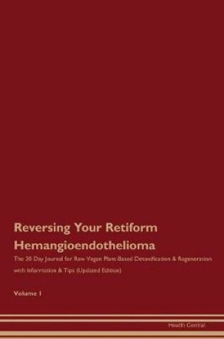 Cover of Reversing Your Retiform Hemangioendothelioma