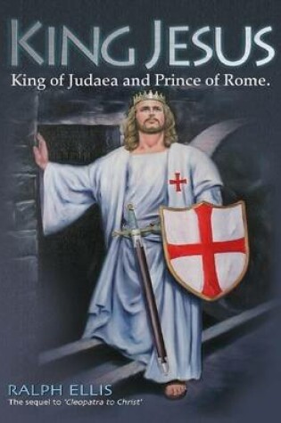 Cover of King Jesus: King of Judaea and Prince of Rome.