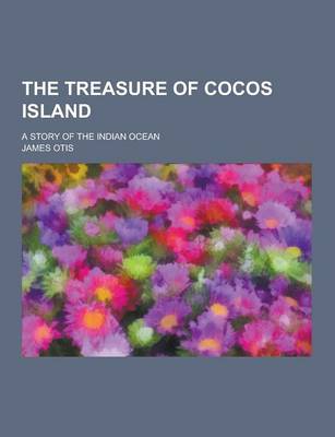 Book cover for The Treasure of Cocos Island; A Story of the Indian Ocean