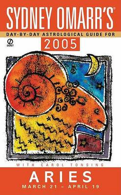 Book cover for Sydney Omarr's Day by Day Astrological Guide 2005: Aries
