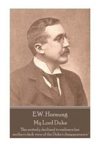 Cover of E.W. Hornung - My Lord Duke