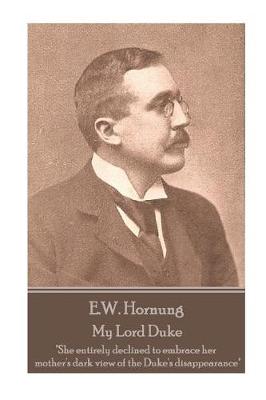 Book cover for E.W. Hornung - My Lord Duke