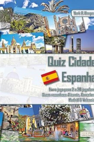 Cover of Quiz Cidade Espanha Livro jogo para 2 a 20 jogadores Quem reconhece Alicante, Barcelona, Madrid & Valencia?