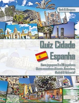 Book cover for Quiz Cidade Espanha Livro jogo para 2 a 20 jogadores Quem reconhece Alicante, Barcelona, Madrid & Valencia?