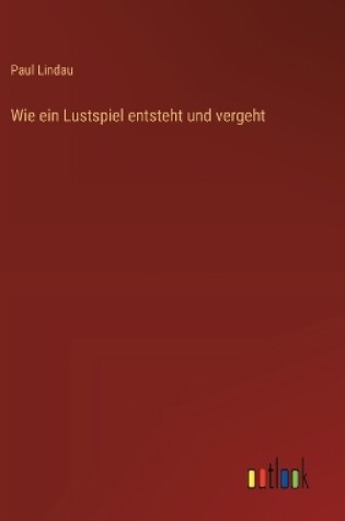 Cover of Wie ein Lustspiel entsteht und vergeht