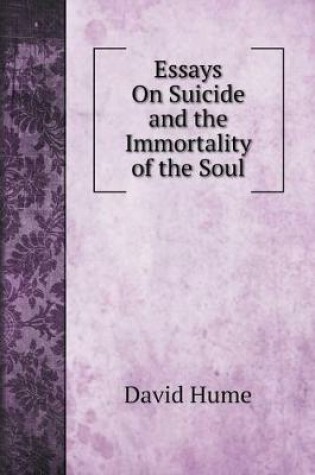 Cover of Essays On Suicide and the Immortality of the Soul