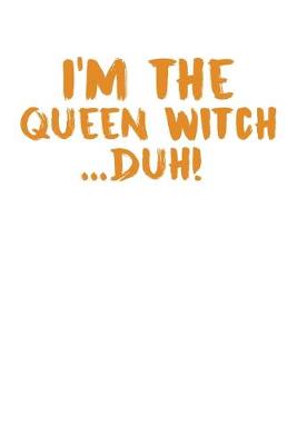 Book cover for I'm The Queen Witch...Duh!