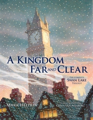 Book cover for A Kingdom Far and Clear: with Swan Lake and a City in Winter and the Veil of Snows
