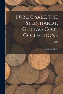 Book cover for Public Sale, the Steinhardt, Guttag Coin Collections; 1929