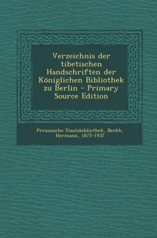 Cover of Verzeichnis Der Tibetischen Handschriften Der Koniglichen Bibliothek Zu Berlin - Primary Source Edition