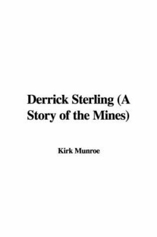 Cover of Derrick Sterling (a Story of the Mines)