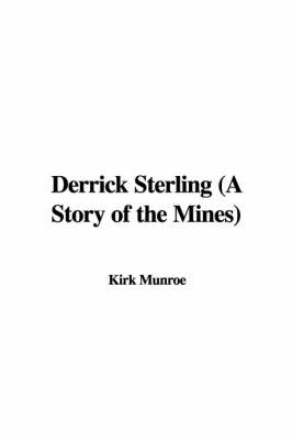 Book cover for Derrick Sterling (a Story of the Mines)