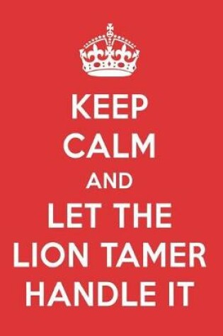 Cover of Keep Calm and Let the Lion Tamer Handle It