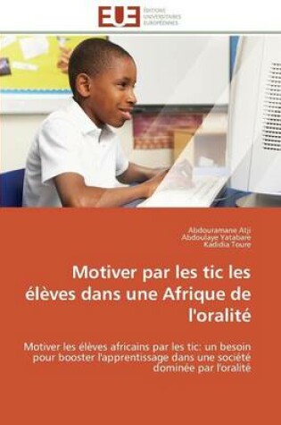 Cover of Motiver Par Les Tic Les  l ves Dans Une Afrique de l'Oralit