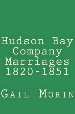 Cover of Hudson Bay Company Marriages 1820-1851