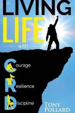 Cover of Living Life With Courage Resilience and Discipline