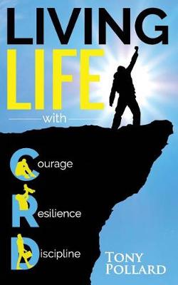 Book cover for Living Life With Courage Resilience and Discipline