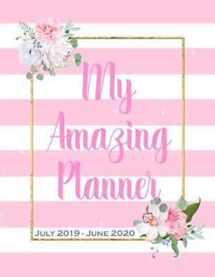 Book cover for My Amazing Planner July 2019 - June 2020