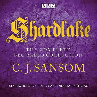Book cover for Shardlake: The Complete BBC Radio Collection