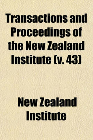 Cover of Transactions and Proceedings of the New Zealand Institute (V. 43)