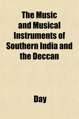 Book cover for The Music and Musical Instruments of Southern India and the Deccan