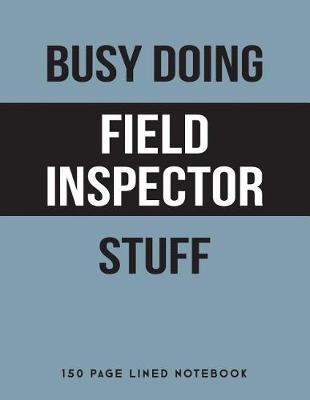 Book cover for Busy Doing Field Inspector Stuff