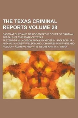 Cover of The Texas Criminal Reports; Cases Argued and Adjudged in the Court of Criminal Appeals of the State of Texas Volume 28