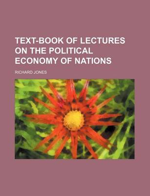 Book cover for Text-Book of Lectures on the Political Economy of Nations